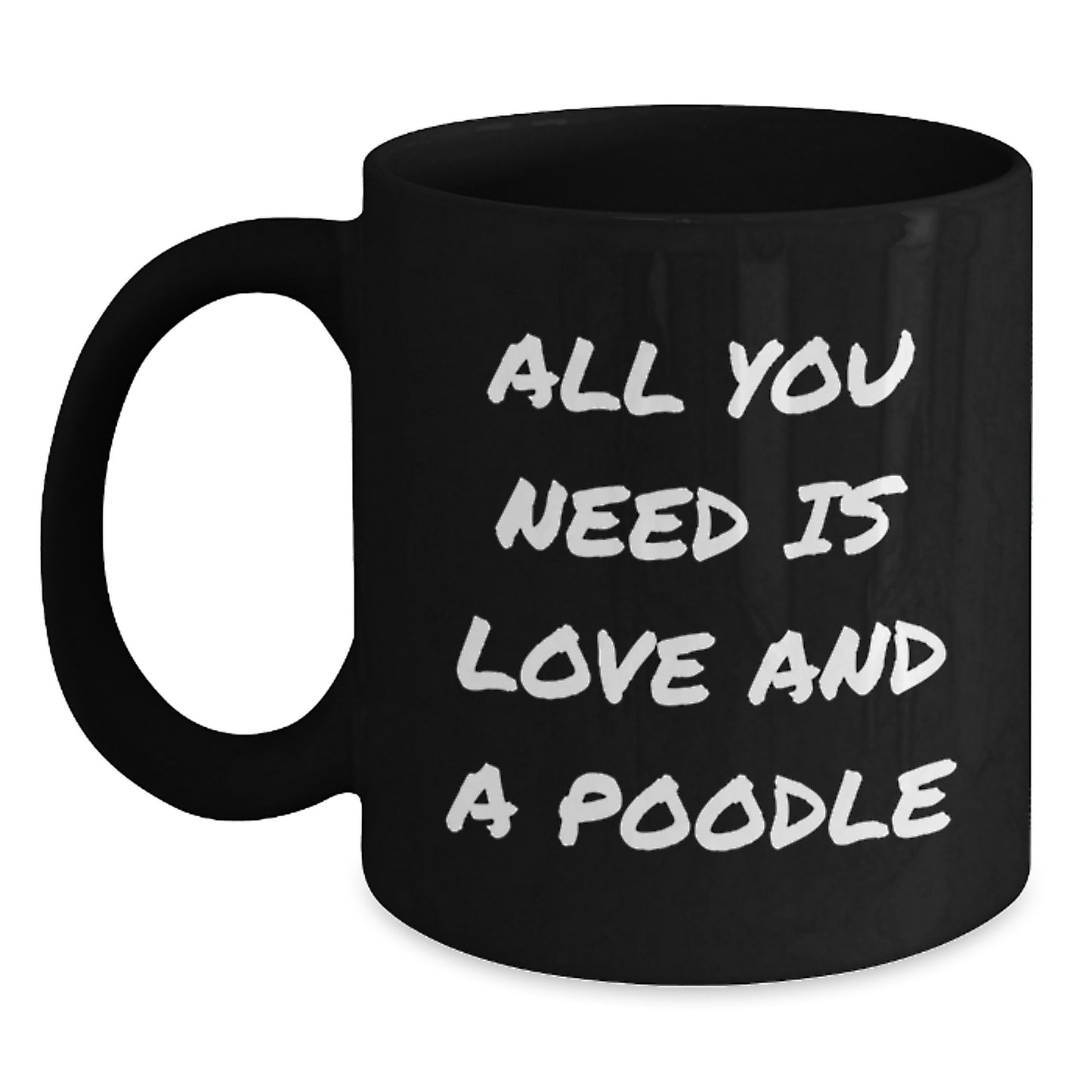 Funny Poodle Dog Lover Gifts from Friends for Men and Women, Black Coffee Mug with Inspirational Quote, All You Need Is Love And A Poodle, Graduation Unique Gifts - Main
