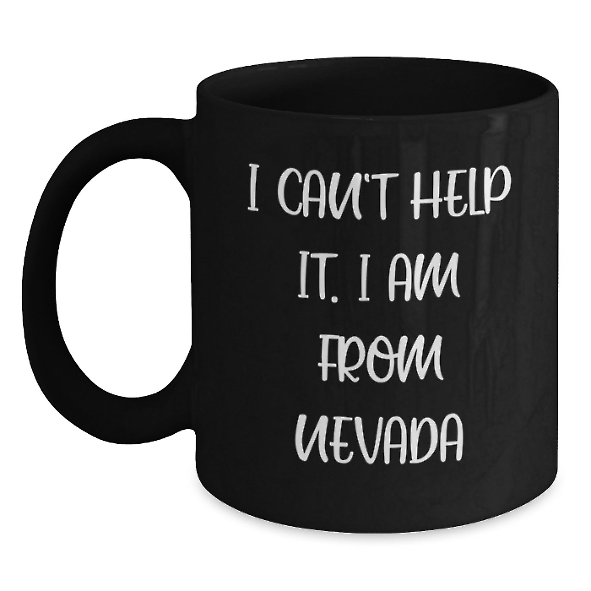 Nevada Gifts from Friends with Funny Quote I Can't Help It. I Am From Nevada Black Coffee Mug Christmas Unique Gift Ideas - Main