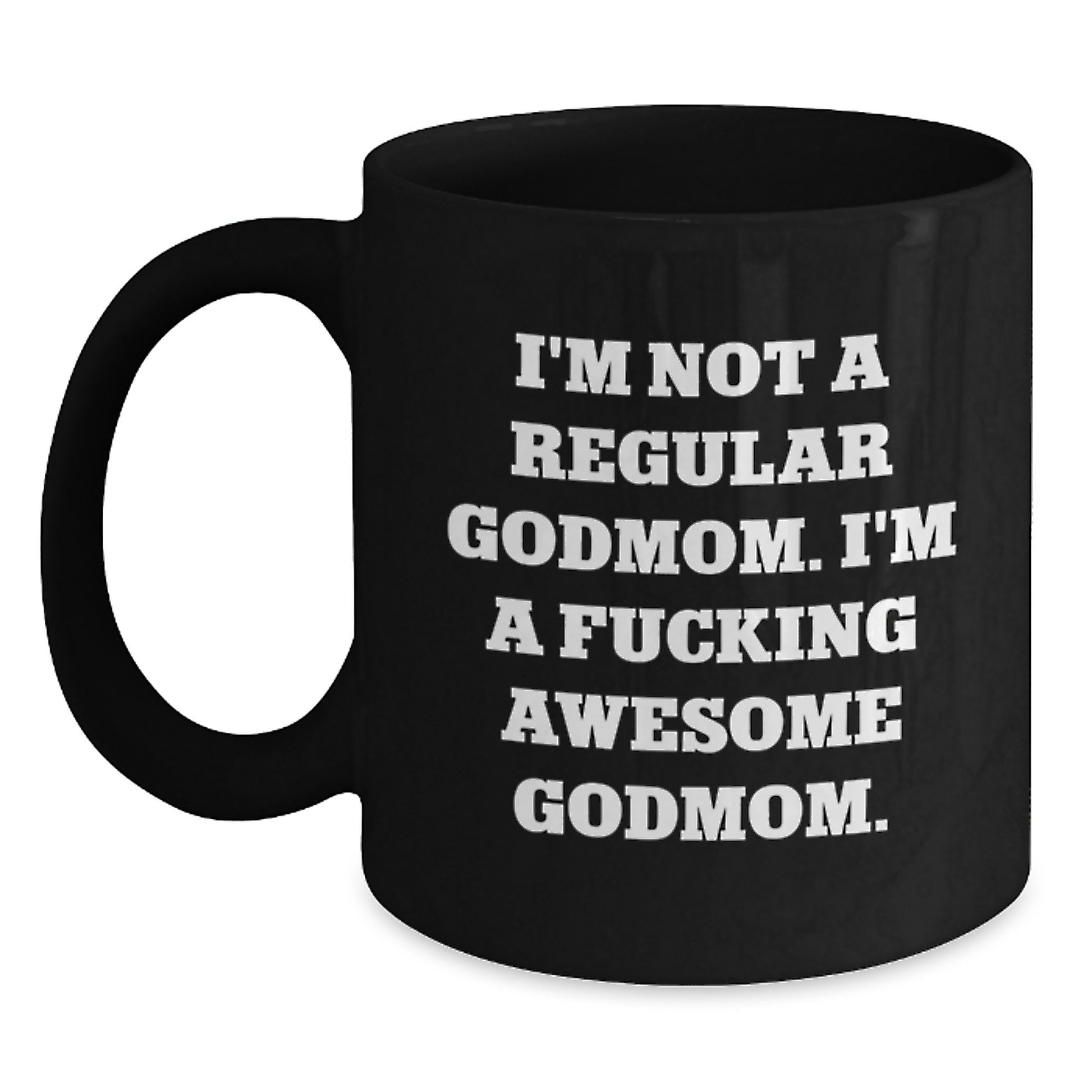 Funny Godmom Gifts, Gifts from Family, for Awesome Godmom Black Coffee Mug, Christmas Unique Mugs, I'm A F--king Awesome Godmom - Main
