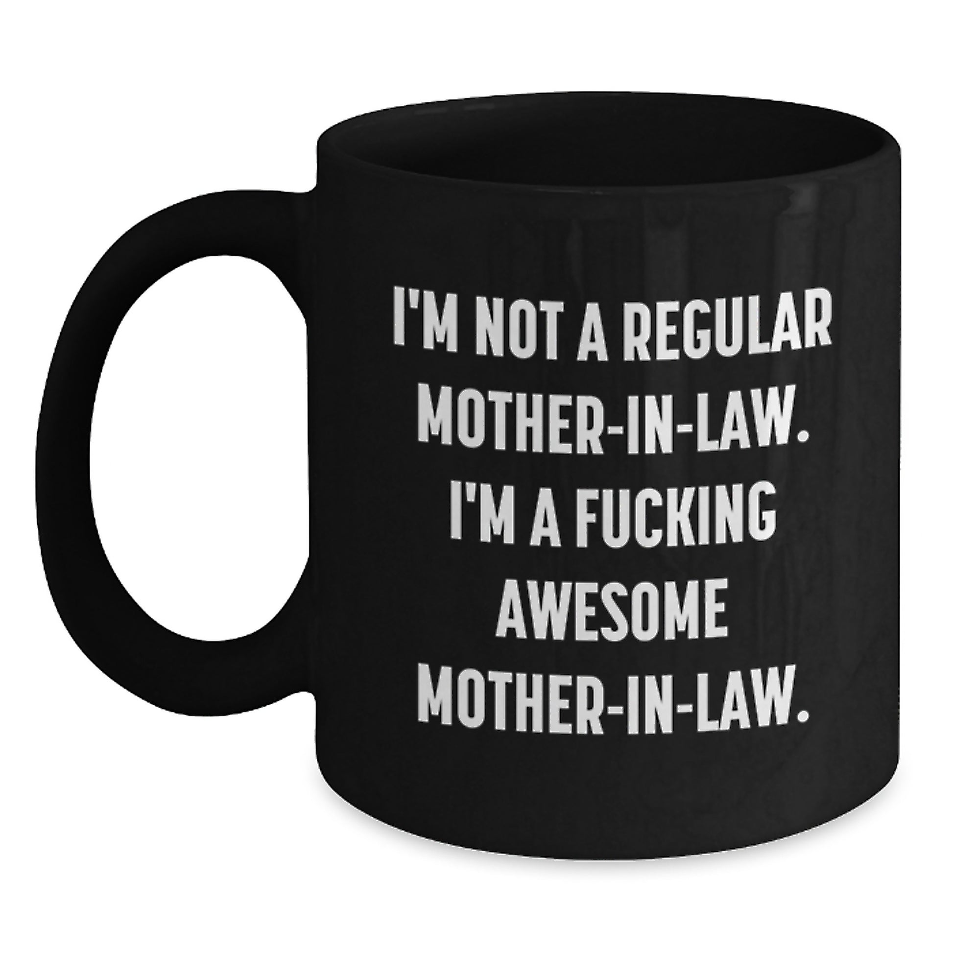 Funny Mom-in-law Gifts from Family, Unique Black Coffee Mugs for Wife, I'm Not A Regular Mom-in-law. I'm A F--king Awesome Mom-in-law., Christmas Unique Gifts, Gifts for Mom - Main