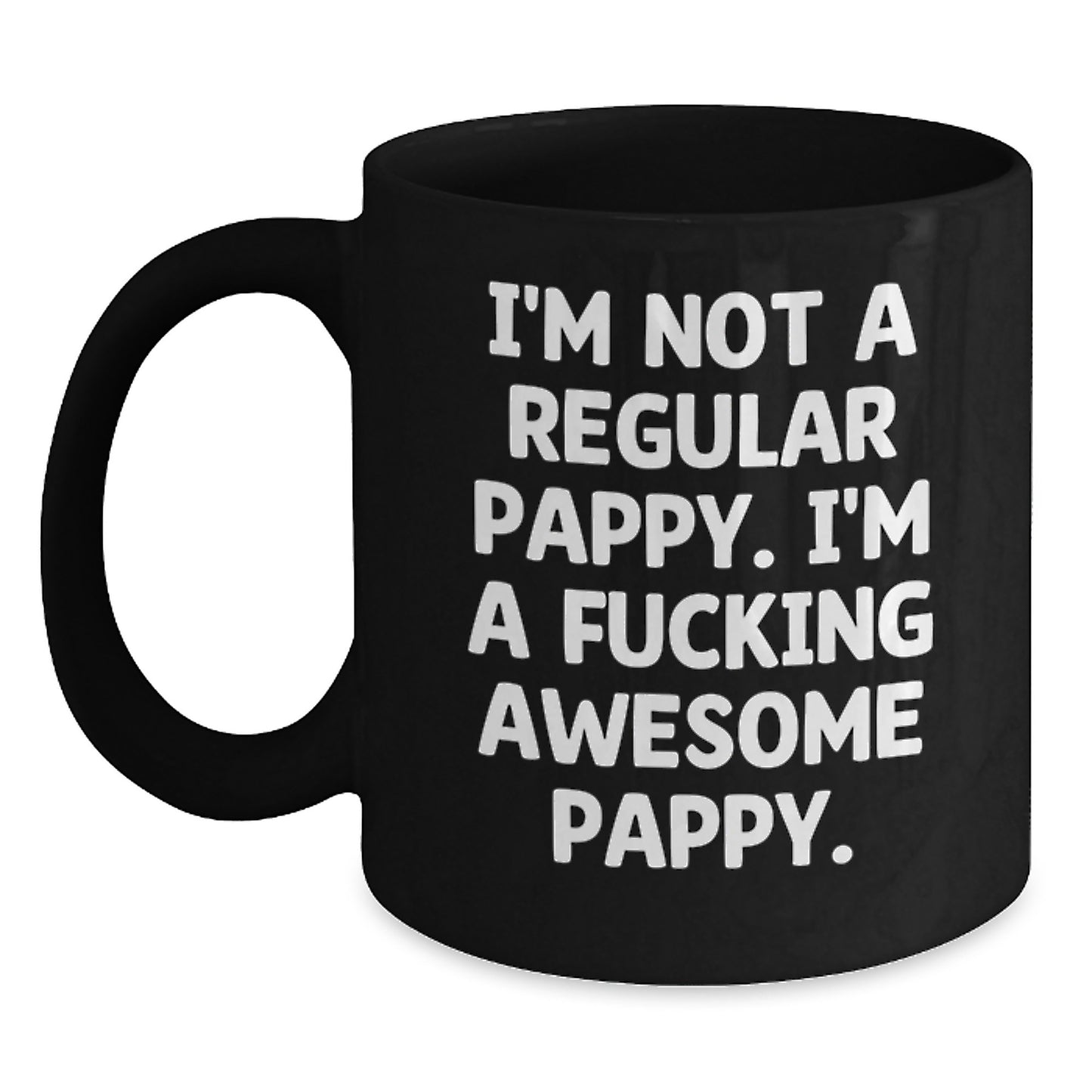 Funny Pappy Gifts for Men, Black Coffee Mug with Unique Quote 'I'm Not A Regular Pappy. I'm A F--king Awesome Pappy.' - Gifts from Friends to Pappy this Christmas - Main