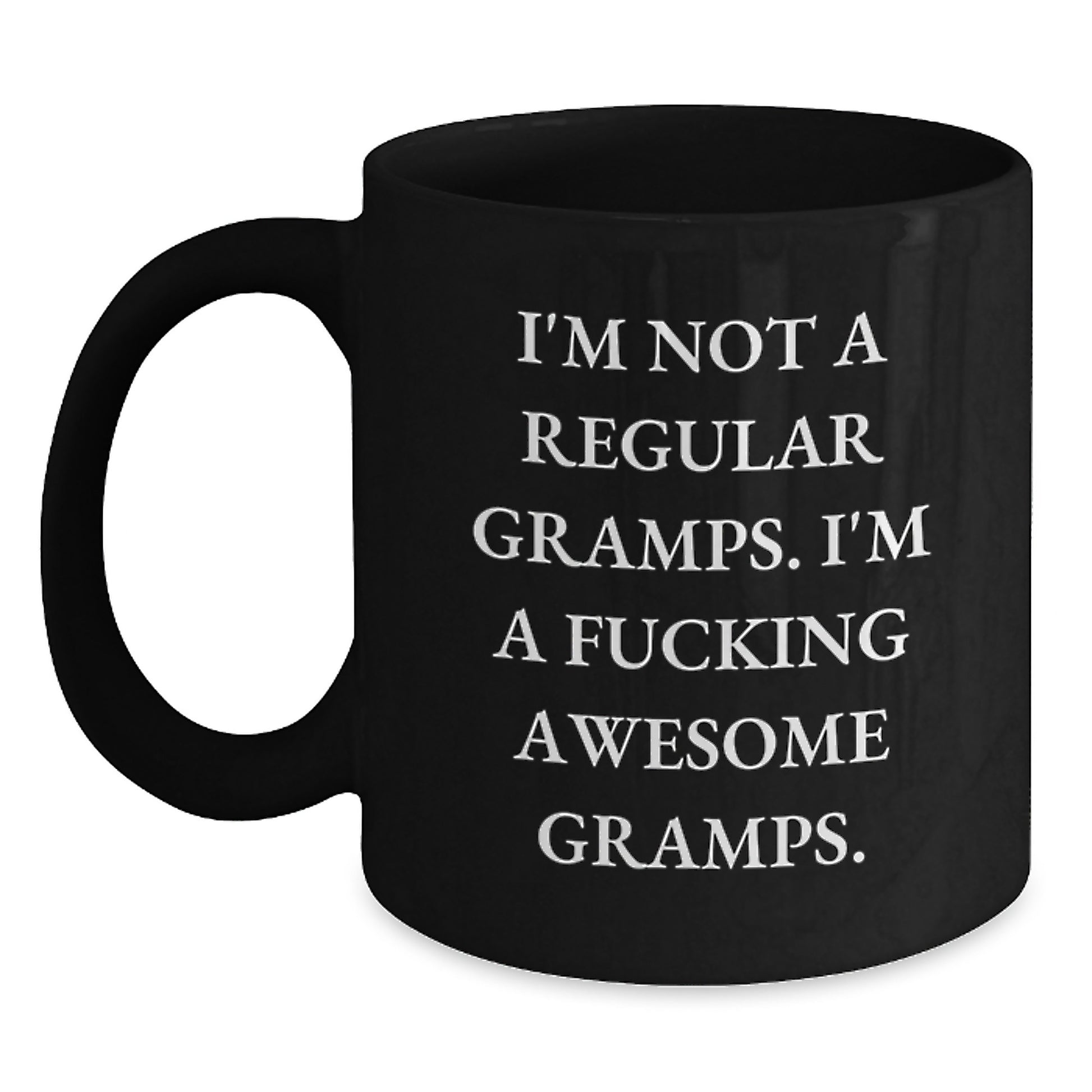 Funny Gifts from Men to Gramps - 'I'm Not A Regular Gramps. I'm A F--king Awesome Gramps.' Christmas Unique Mugs Black Coffee Mug for Awesome Gramps - Main