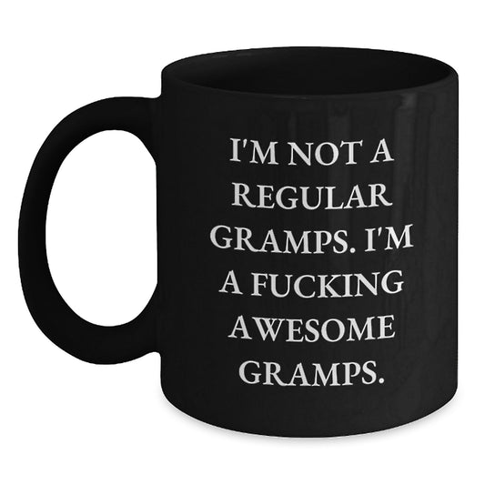 Funny Gifts from Men to Gramps - 'I'm Not A Regular Gramps. I'm A F--king Awesome Gramps.' Christmas Unique Mugs Black Coffee Mug for Awesome Gramps - Main