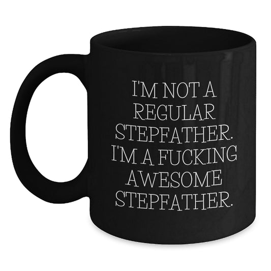 Funny Stepfather Gifts - I'm Not A Regular Stepfather Black Coffee Mug, Perfect Christmas Unique Gifts for Him, Stepfather Appreciation Mug, Great Gift for Stepfather from Family - Main