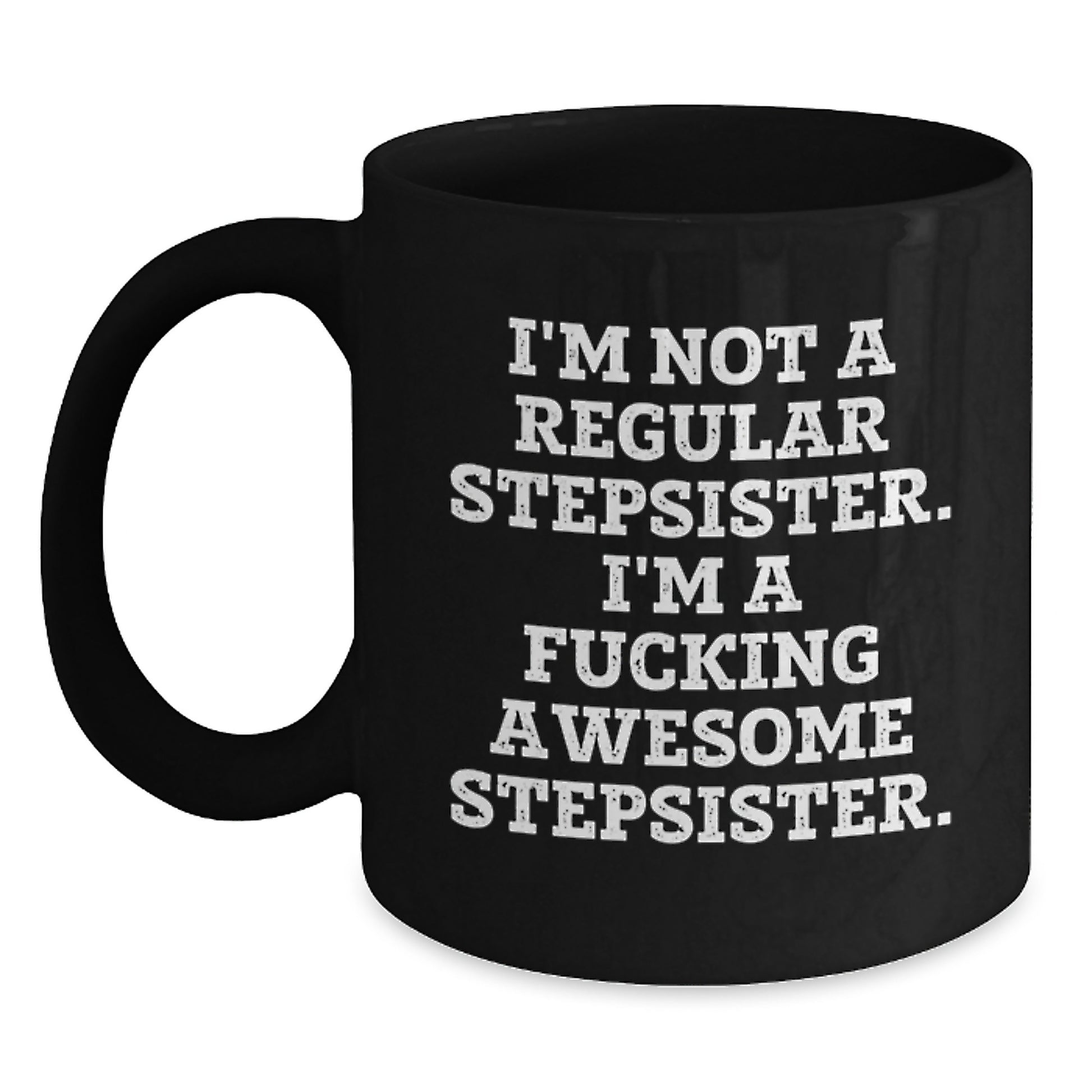 Funny Stepsister Christmas Black Coffee Mug Gifts from Men to Stepsister, Unique Awesome Humor Quote Gifts for Stepsister - Main