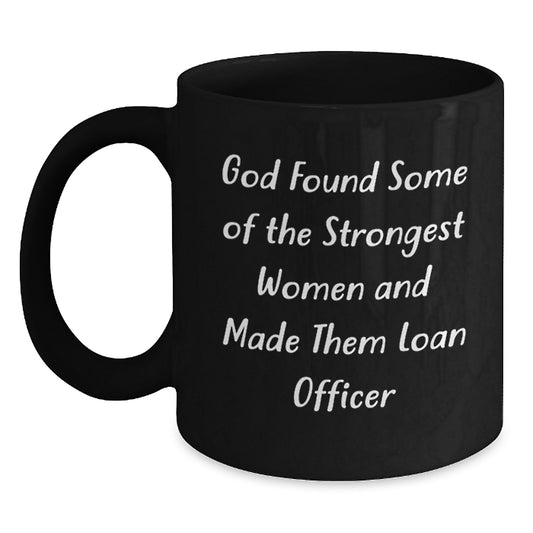 Funny Loan Officer Gifts for Women, Black Coffee Mug, Christmas Unique Mugs, Gifts from Family to Loan Officer, Inspirational Quote, 11oz or 15oz - Main