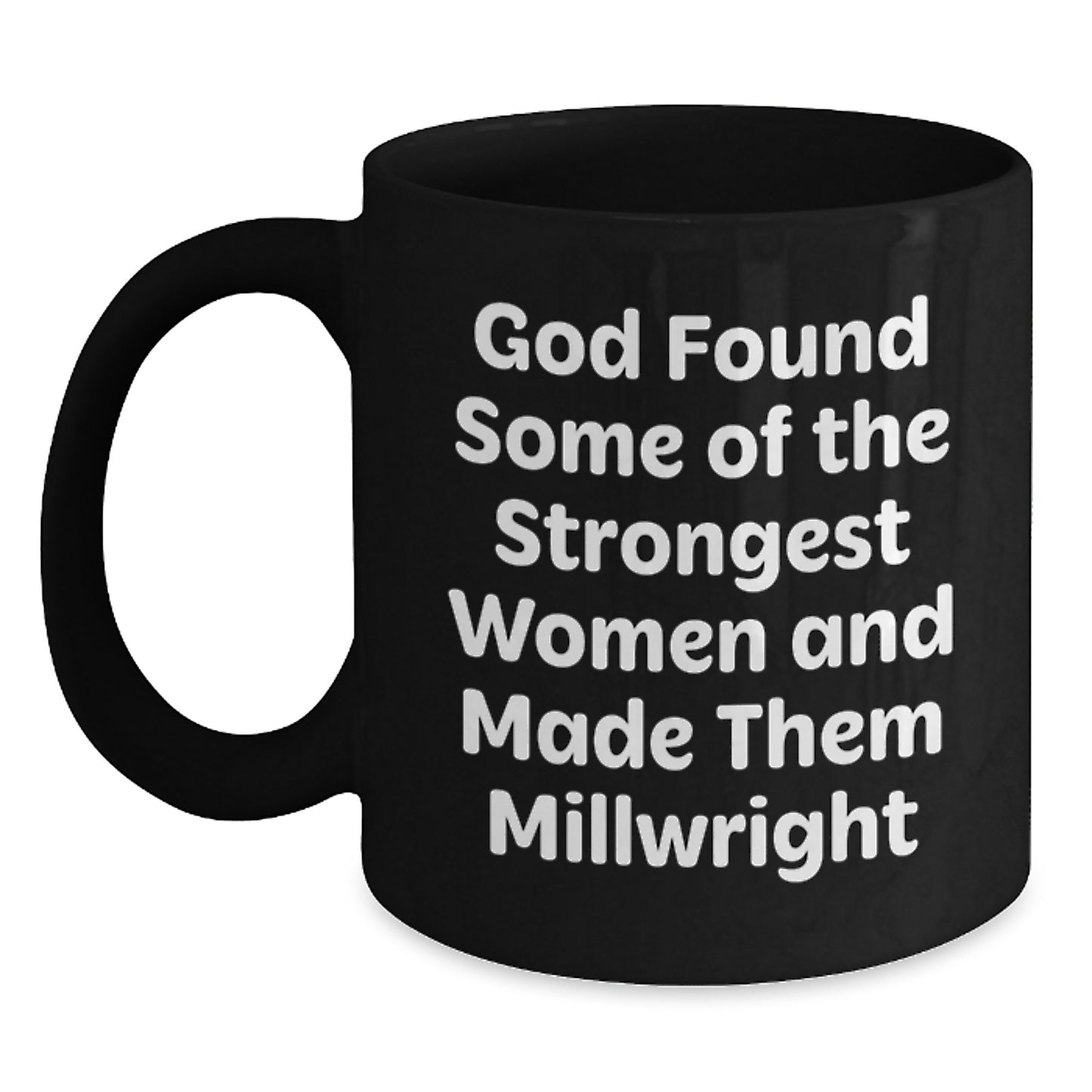 Funny Millwright Quotes Black Coffee Mug Gifts from Men to Millwright, Unique Graduation Gift for Millwright, Black Coffee Mug with Inspirational Quote - Main