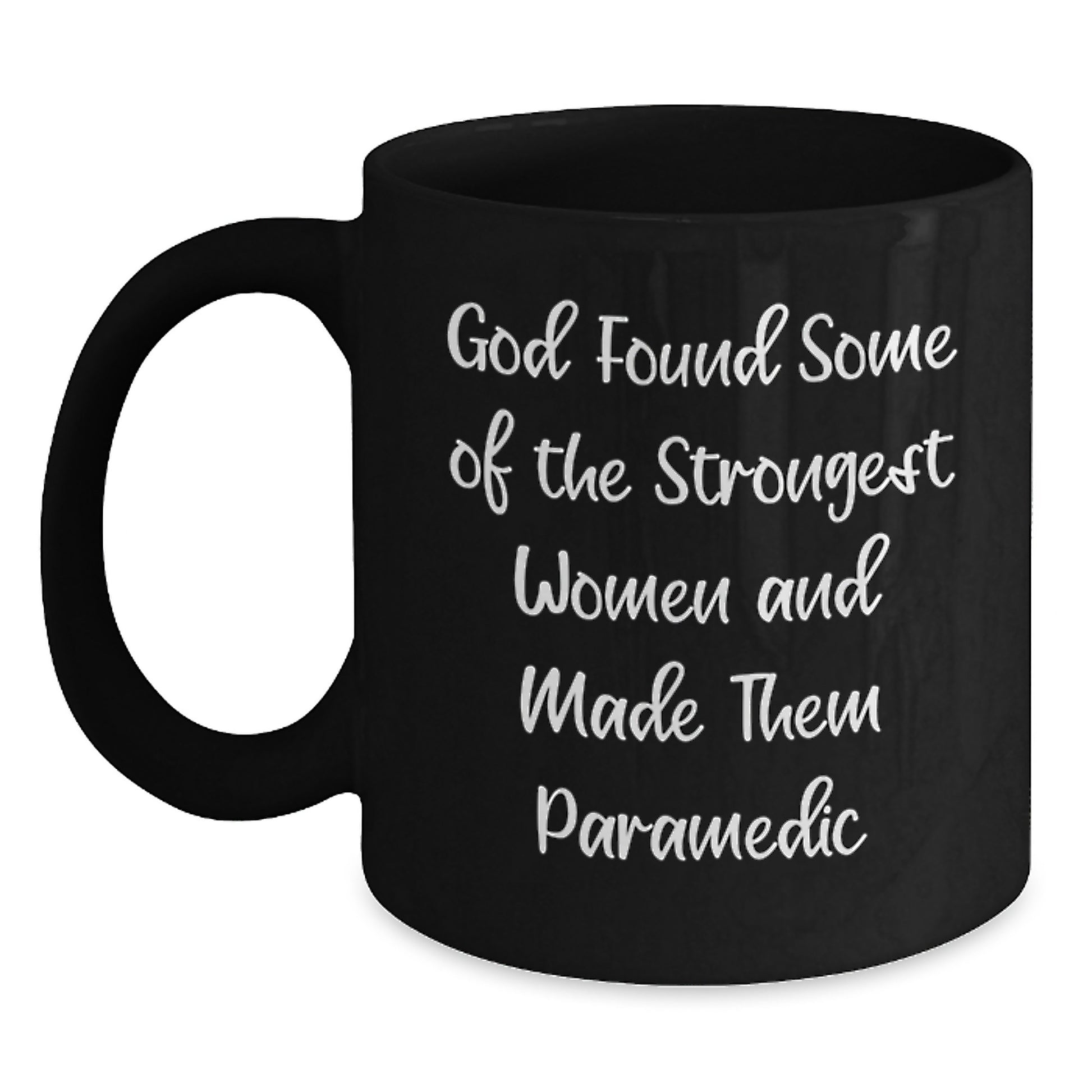 Funny Rescue Worker Gifts for Her, Black Coffee Mug, 'God Found Some Of The Strongest Women And Made Them Rescue Worker', Ideal Gift from Men to Women on Christmas - Main