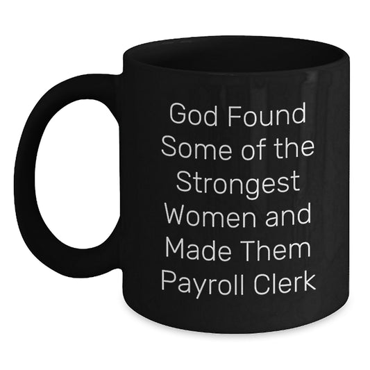 Funny Payroll Clerk Gifts from Men for Women, Black Coffee Mugs, Unique Christmas Unique Gifts - Main