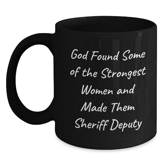 Funny Sheriff Deputy Gifts for Christmas - Inspirational Quote Black Coffee Mugs, Gifts from Family for Sheriff Deputy Women - Main
