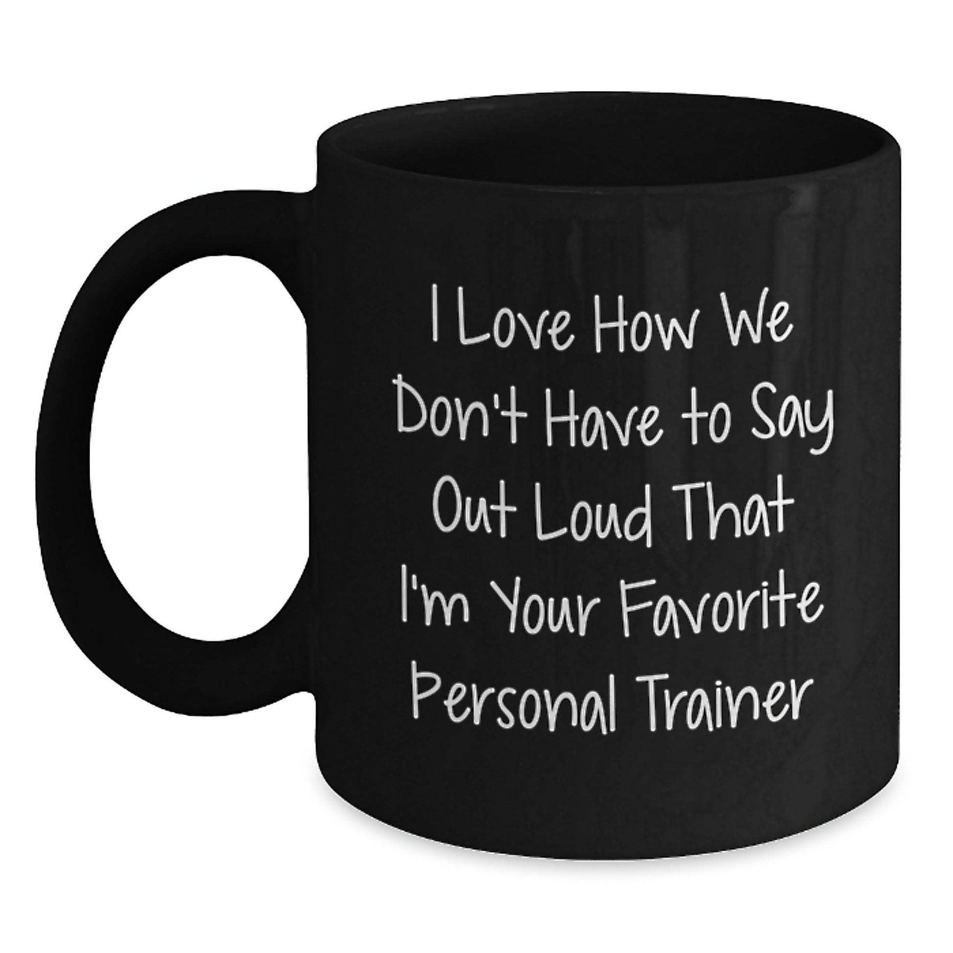 Personal Trainer Gifts from Friends - Funny Quote Black Coffee Mug, 11oz or 15oz, Microwave and Dishwasher Safe - Main