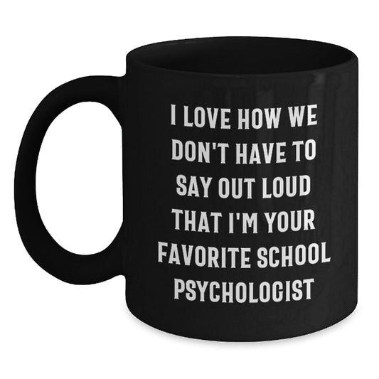 School Psychologist Gifts, Funny Quote Coffee Mug, Gifts from Friends for Favorite School Psychologist, 11oz or 15oz Black Ceramic - Main