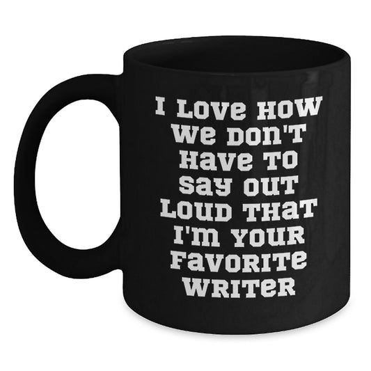 Funny Writer Gifts from Friends, Writer Lover's Favorite Quote Black Coffee Mug, 11oz or 15oz, Microwave and Dishwasher Safe, Birthday Unique Gifts for Writers - Main