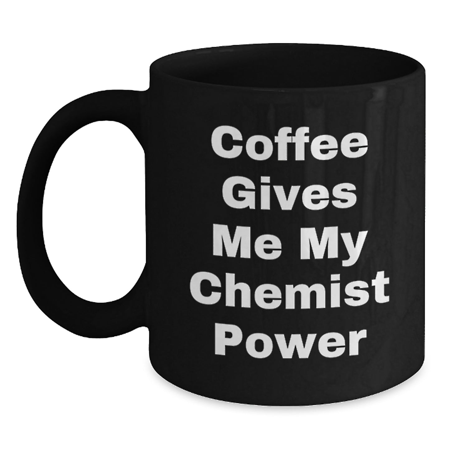 Funny Chemist Gifts from Friends - Black Coffee Mug - 'Coffee Gives Me My Chemist Power' Christmas Unique Gifts for Chemist Men - Main