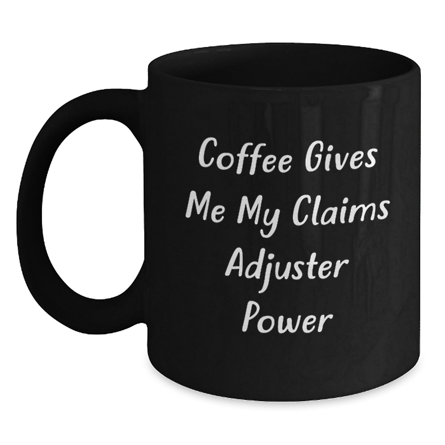 Funny Claims Adjuster Black Coffee Mug Gifts for Men - Coffee Gives Me My Power, Christmas Unique Gifts from Friends - Main