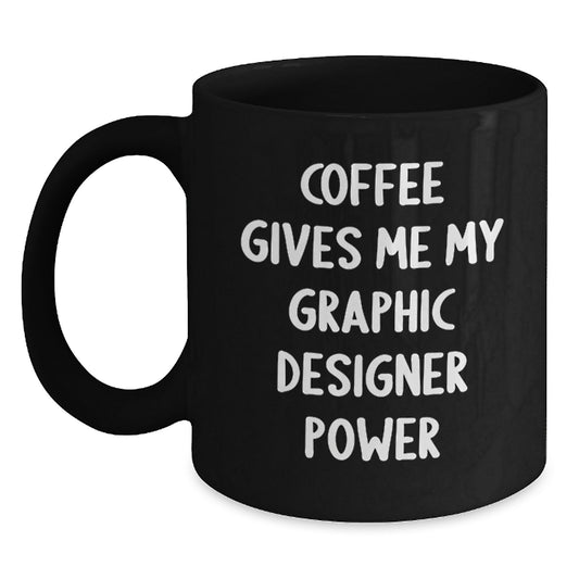 Funny Gifts from Friends for Graphic Designer Graduation, Coffee Gives Me My Graphic Designer Power Black Ceramic Mug - Main