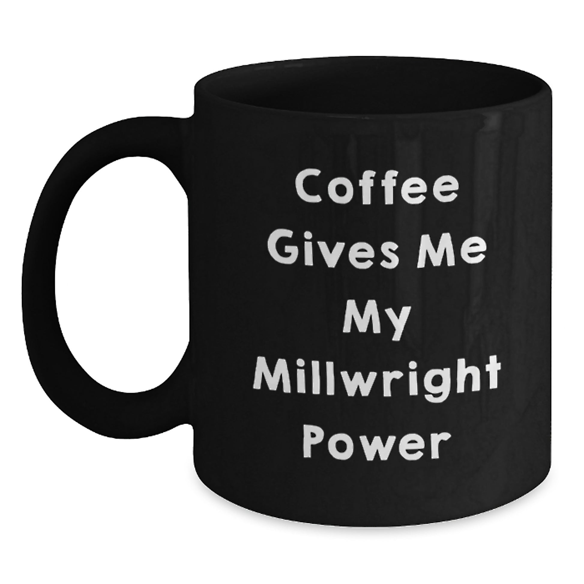 Funny Millwright Gifts from Coworkers to Friends, Black Coffee Mug with 'Coffee Gives Me My Millwright Power' Quote, Graduation Unique Gifts for Men - Main