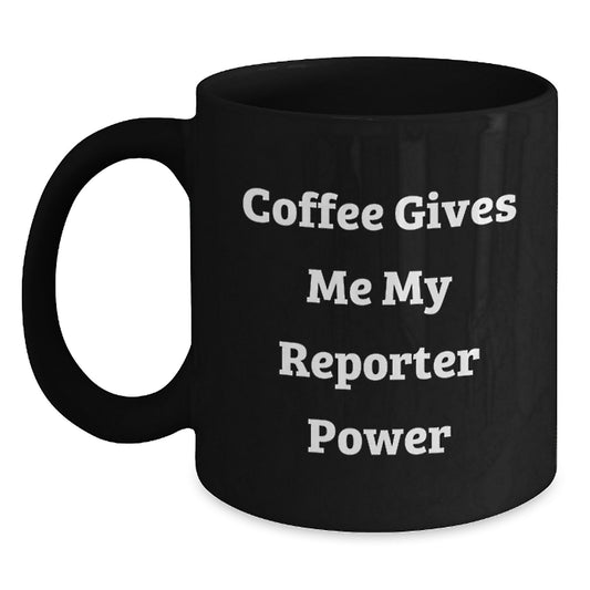 Funny Reporter Gifts for Men, Women, Friends, Coworkers - Black Coffee Mug with 'Coffee Gives Me My Reporter Power' Quote, Christmas Unique Gifts from Friends to Family - Main