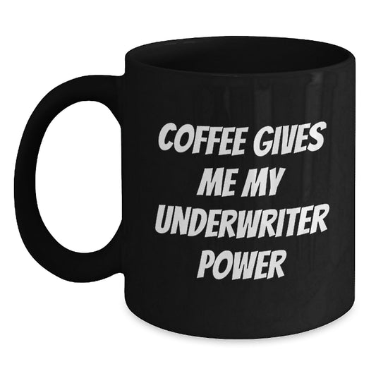 Underwriter Power Coffee Mug, Funny Graduation Gift from Friends, 11oz or 15oz Black Ceramic Mugs with Inspirational Quote, Gifts for Underwriter, Men, Women, Coworkers, Family - Main