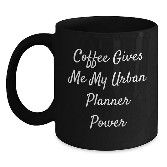Urban Planner Gifts from Friends, Black Coffee Mug for Urban Planner, Funny Quote 'Coffee Gives Me My Urban Planner Power', Graduation Unique Gifts - Main