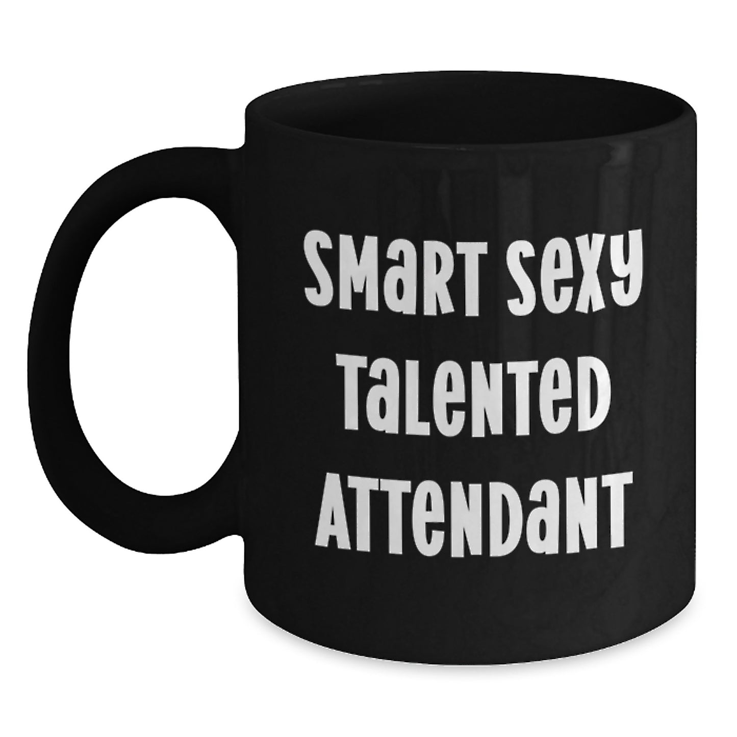 Funny Gifts from Friends for Attendant, Smart Sexy Talented, Unique Christmas Unique Gifts for Attendant - Main
