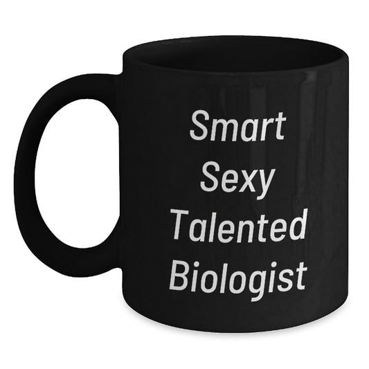 Funny Biologist Gifts from Friends for Men Women Coworkers Family - Smart Sexy Talented Biologist Black Coffee Mug - Main
