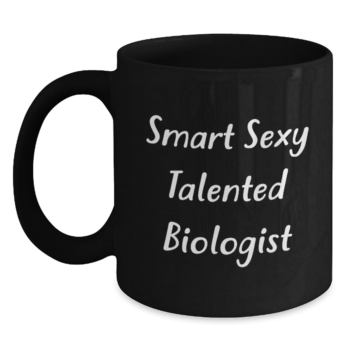 Funny Biologist Gifts from Friends - Smart Sexy Talented Biologist, Black Coffee Mug, Christmas Unique Presents for Her Him, 11oz 15oz Ceramic Mugs - Main