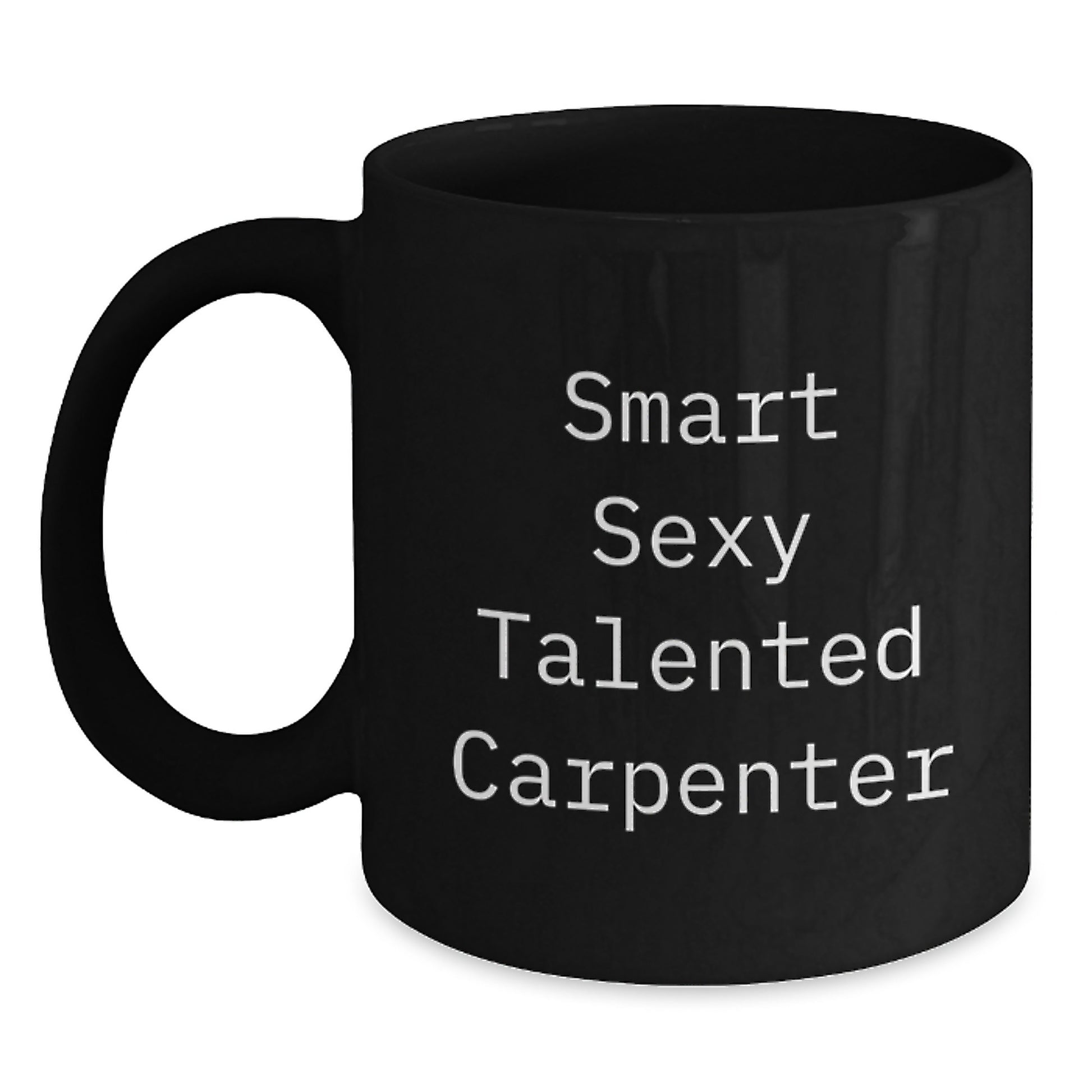 Gifts from Men for Smart Sexy Talented Carpenter, Funny Black Coffee Mug, Christmas Unique Gifts - Main