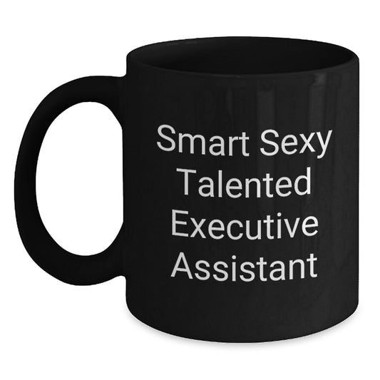 Smart Sexy Talented Executive Assistant Funny Quote Black Coffee Mug Gifts for Executive Assistant's Birthday from Friends - Main