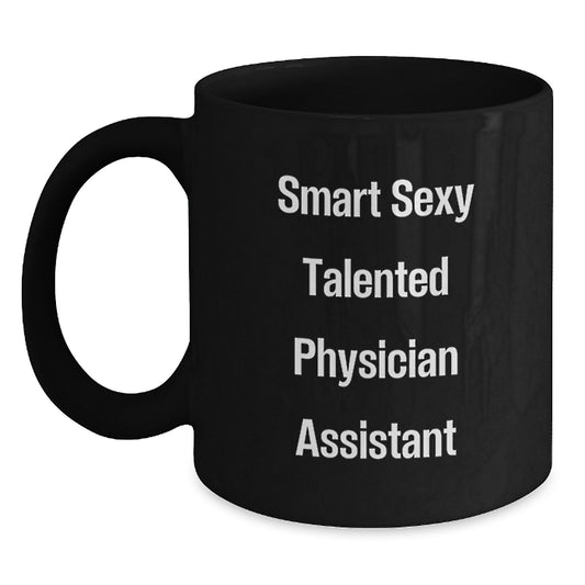 Smart Sexy Talented Physician Assistant Gifts for Graduation, Funny Black Coffee Mug from Friends to Physician Assistants - Main