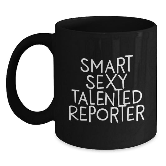 Gifts from Friends for Reporter Christmas Unique Mugs, Funny Smart Sexy Talented Reporter Quote Black Coffee Mug, 11oz or 15oz Ceramic Mugs for Men, Women, Coworkers, Family - Main