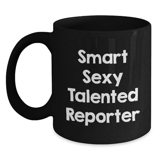 Funny Reporter Gifts from Friends, Smart Sexy Talented Reporter Quote Black Coffee Mug, Christmas Unique Gifts for Reporter - Main