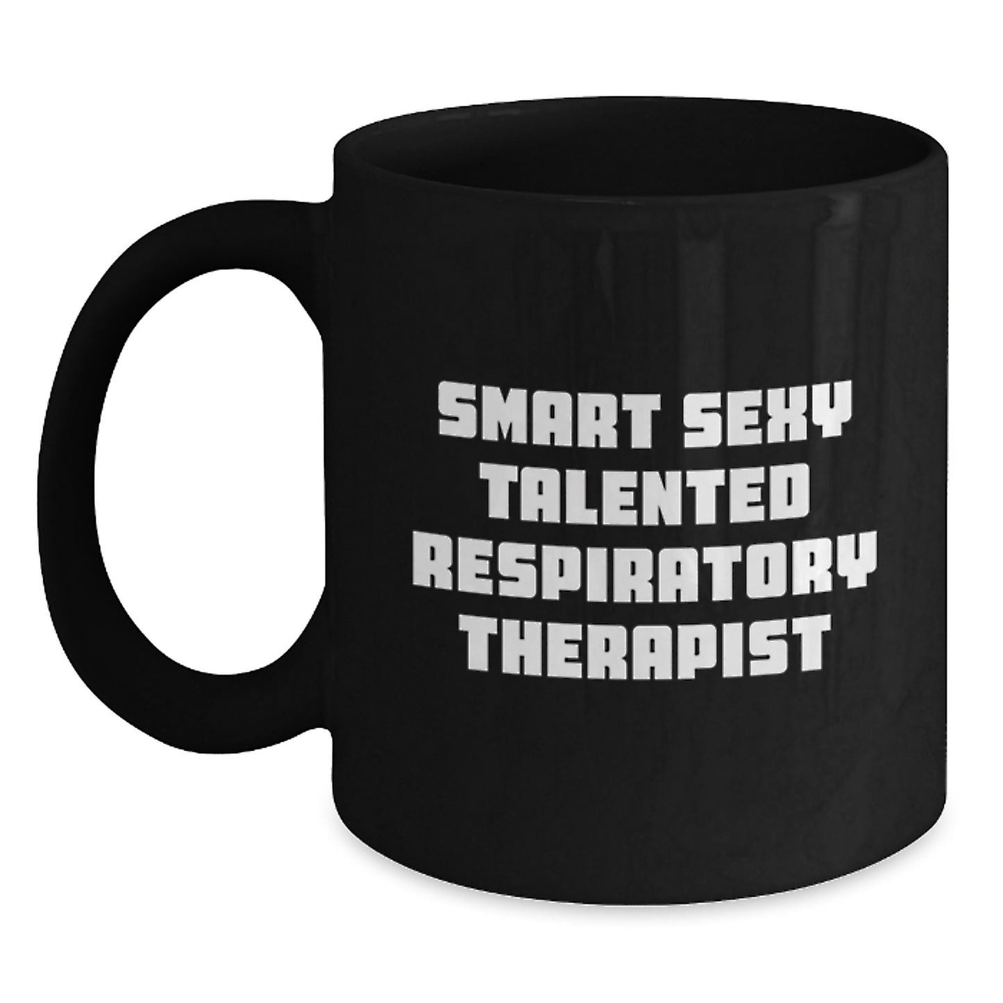 Funny Respiratory Therapist Gifts from Friends - Inspirational Quote for Smart Sexy Talented Respiratory Therapists on Birthday, Black Coffee Mug for Him/Her - Main