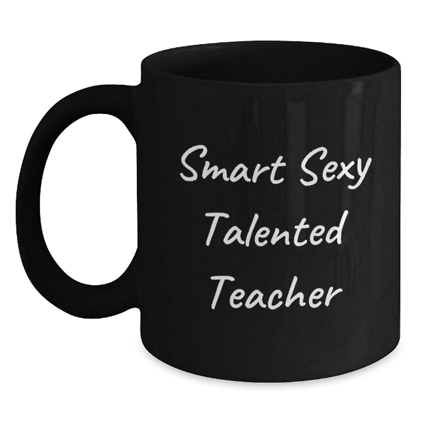 Funny Teacher Gifts from Friends - Black Coffee Mug for Smart Sexy Talented Teachers on Birthday Unique Gifts, Teacher Appreciation - Main