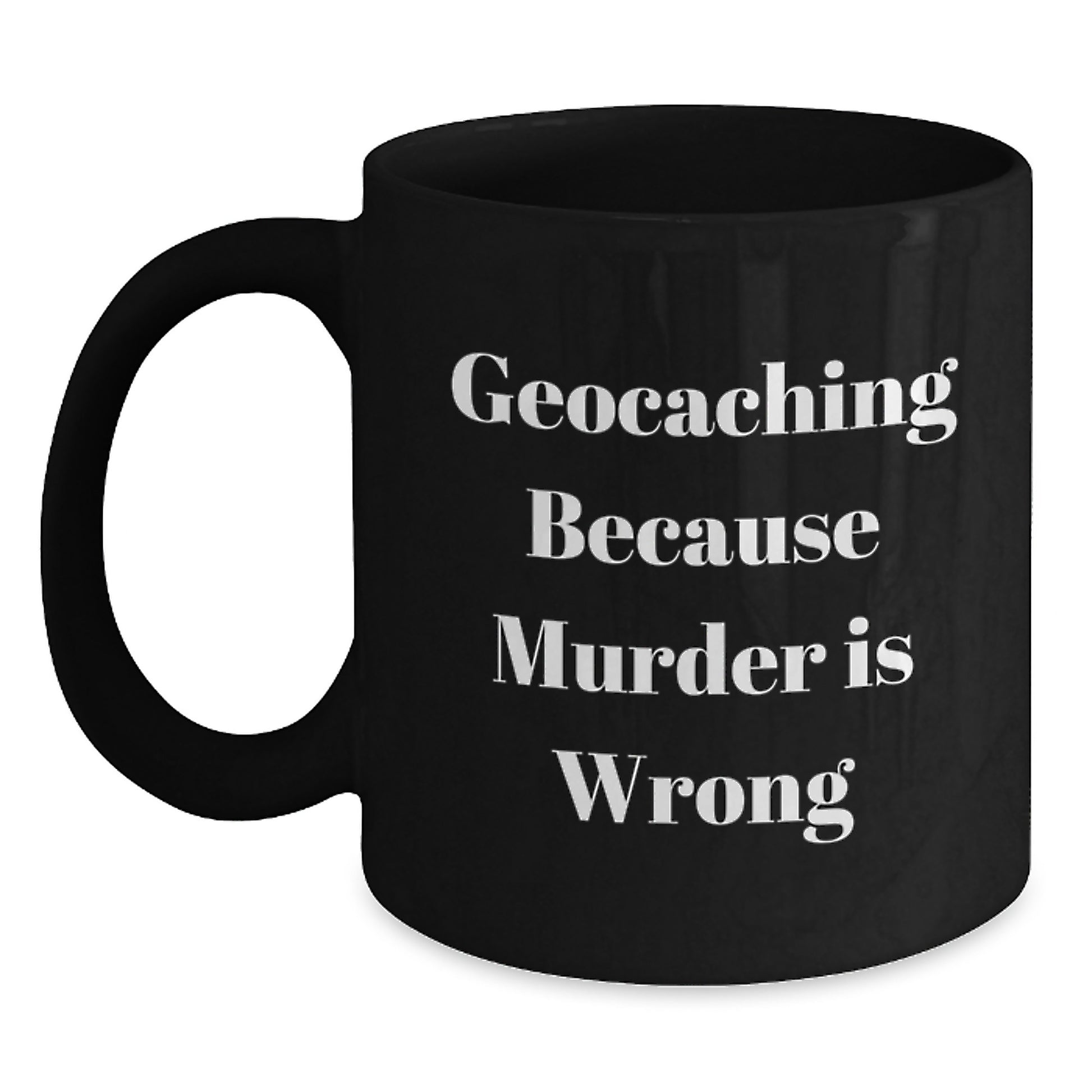 Geocaching Humor Gifts from Friends, Geocaching Black Coffee Mug - Funny Quote, Birthday Unique Gifts for Geocaching Enthusiasts - Main