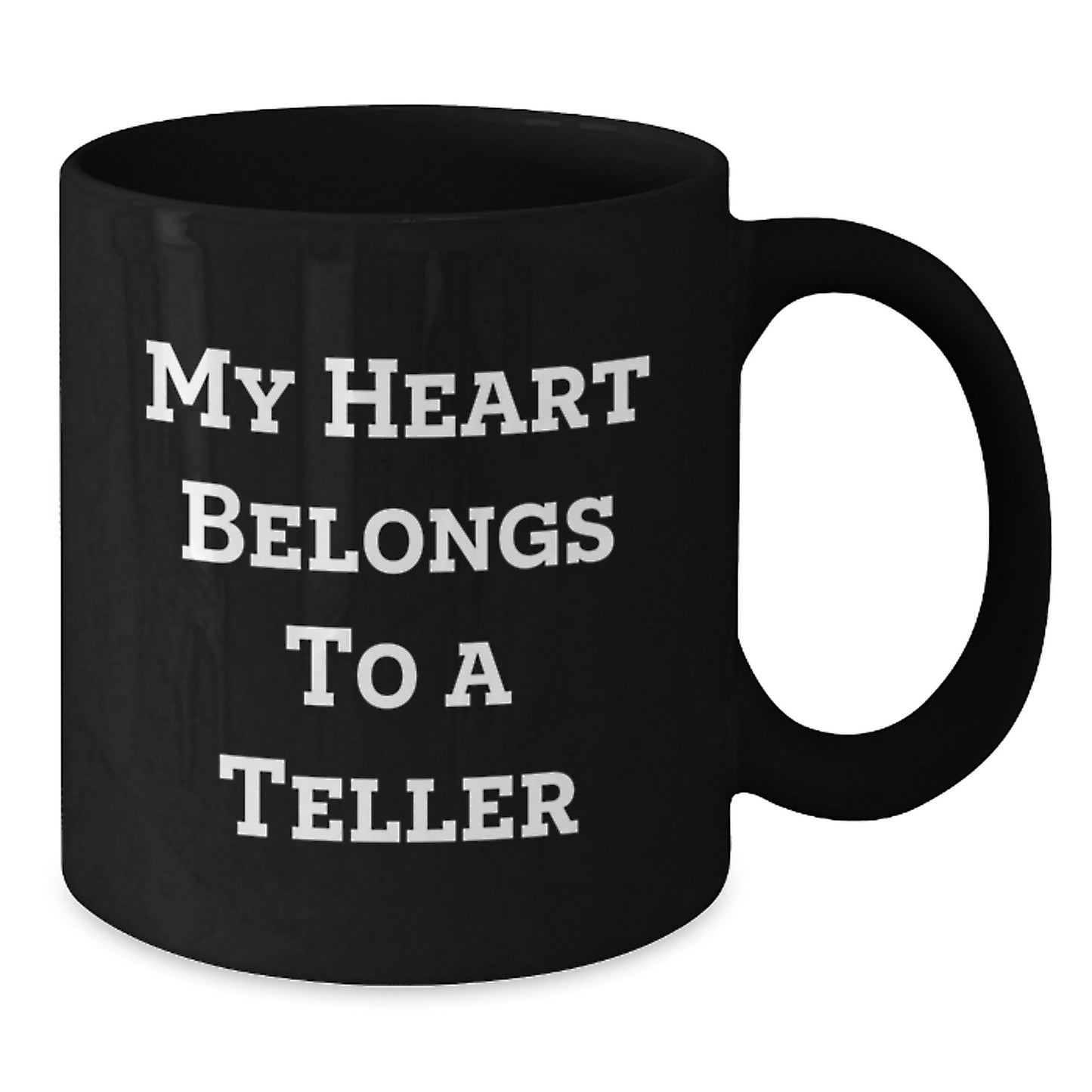 Funny Teller Gifts from Men to Men, My Heart Belongs To A Teller Christmas Unique Black Coffee Mugs for Teller - Additional