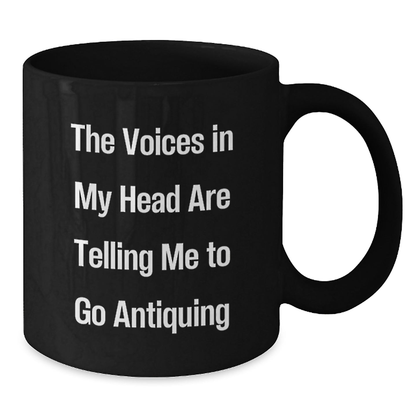 Funny Antiquing Quotes Black Coffee Mug, Gifts for Antiquing Men from Family, The Voices In My Head Are Telling Me To Go Antiquing - Additional