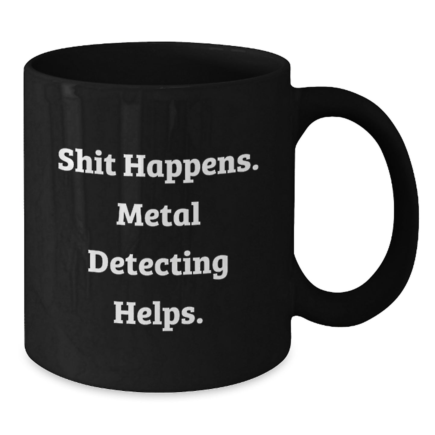 Funny Metal Detecting Gifts for Metal Detecting Enthusiasts, Black Coffee Mugs, Shit Happens Metal Detecting Helps, Gifts from Friends, Family, or Coworkers for Christmas - Additional