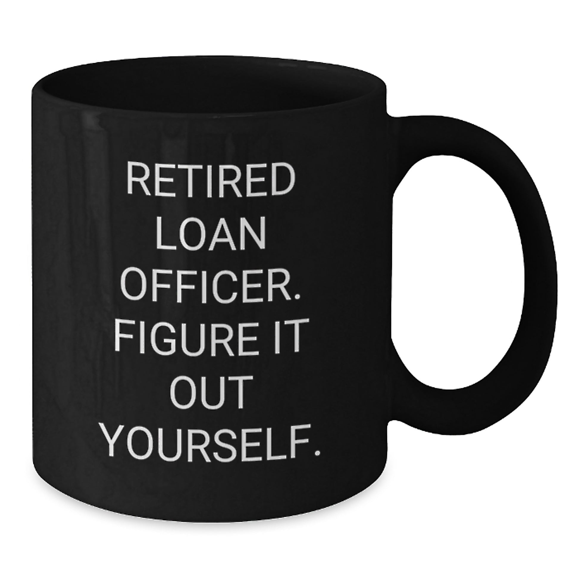 Funny Gift for Loan Officer, Christmas Unique Gifts from Friends to Loan Officer, Black Coffee Mug with Motivational Quote - 'Figure It Out Yourself' - Men, Women, Coworkers, Family - Additional