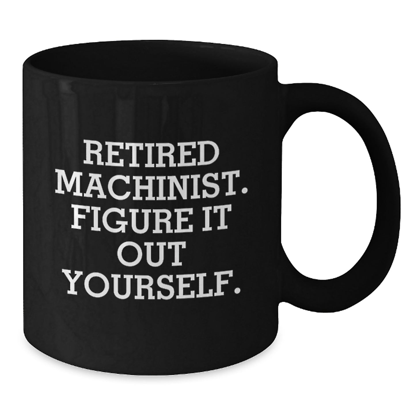 Funny Machinist Gifts from Men to Machinist Friends, Unique Black Coffee Mug, Retired Machinist Quote, Christmas Unique Gifts - Additional