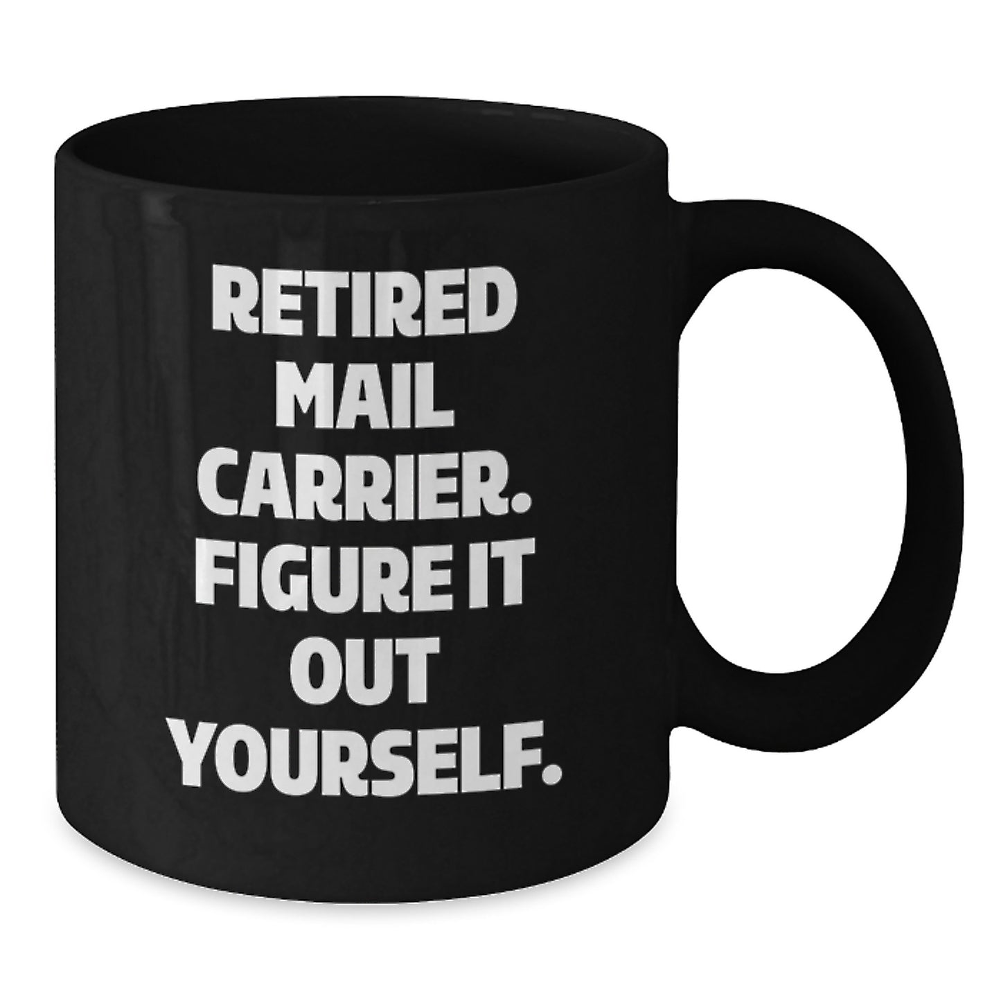 Funny Mail Carrier Gifts for Christmas - 'Retired Mail Carrier. Figure It Out Yourself.' Black Coffee Mug for Men or Women Friends Coworkers Family - Additional
