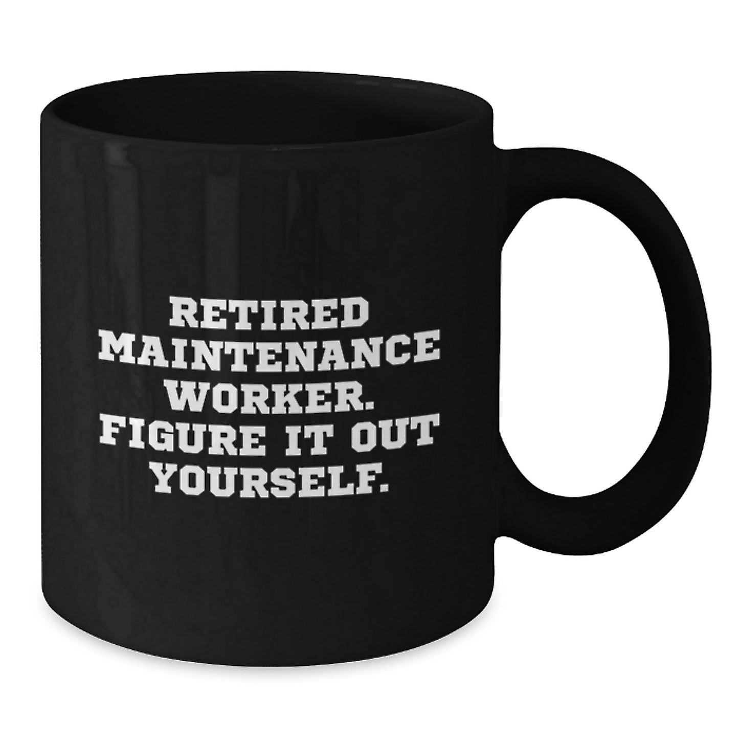 Funny Maintenance Worker Gift for Him from Friends, Unique Black Coffee Mug, Inspirational Quote 'Figure It Out Yourself' for Christmas - Additional