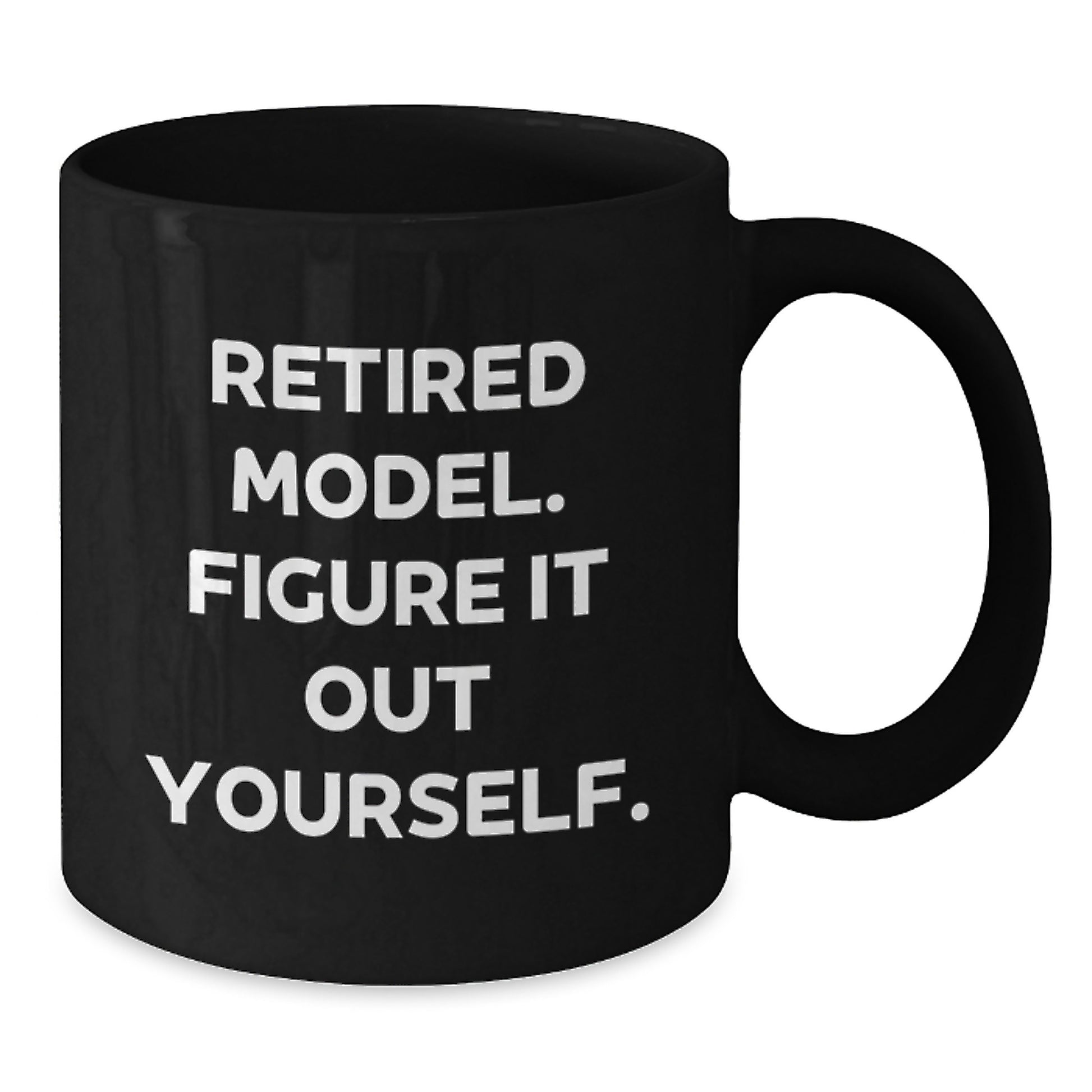 Funny Model Retired Gifts for Him or Her, Black Coffee Mug with Quote 'Figure It Out Yourself.' from Friend or Family for Birthday - Additional