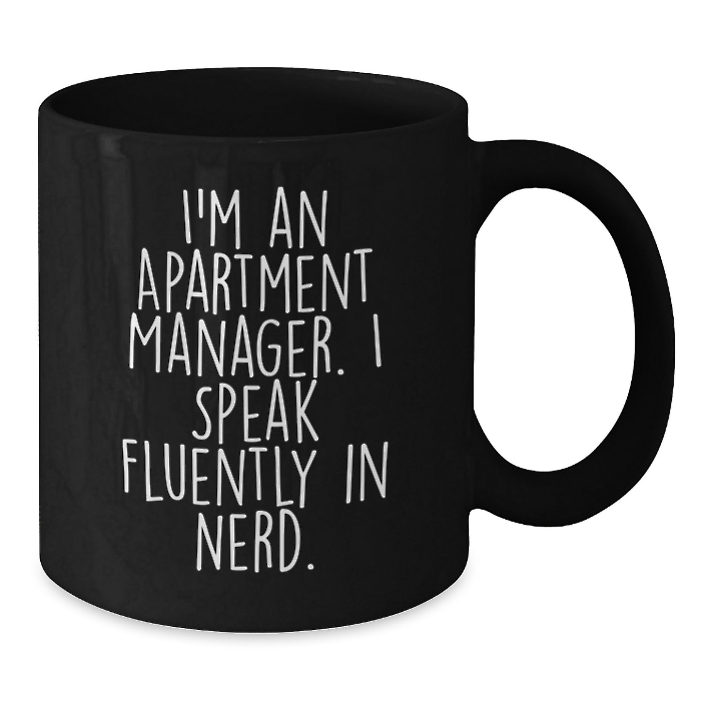 Funny Gifts from Friends for Apartment Manager - Black Coffee Mug - I'm An Apartment Manager. I Speak Fluently In genius. Christmas Unique Gifts - Additional
