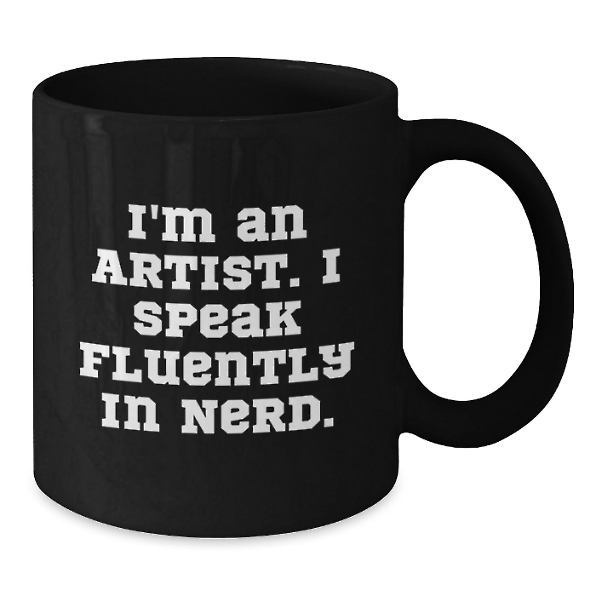 Funny Artist Mug, Gifts from Friends for Artist, Christmas Unique Mug, Black Coffee Mug, 'I'm An Artist. I Speak Fluently In genius.' - Additional