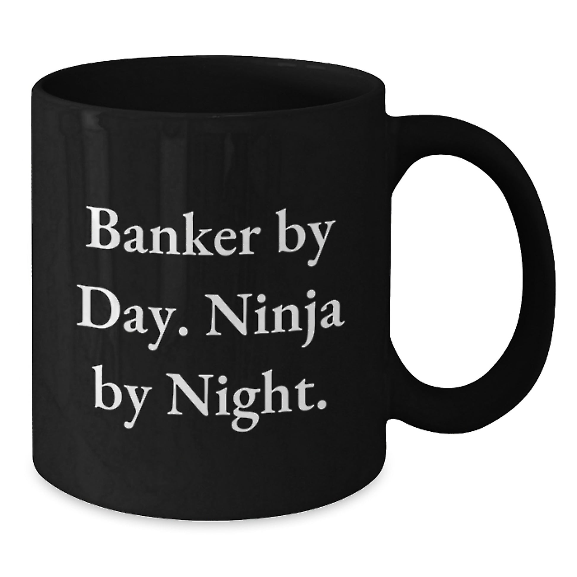 Banker By Day Ninja By Night Funny Black Coffee Mug Gifts for Banker - Gifts from Friends and Family on Birthday - Additional