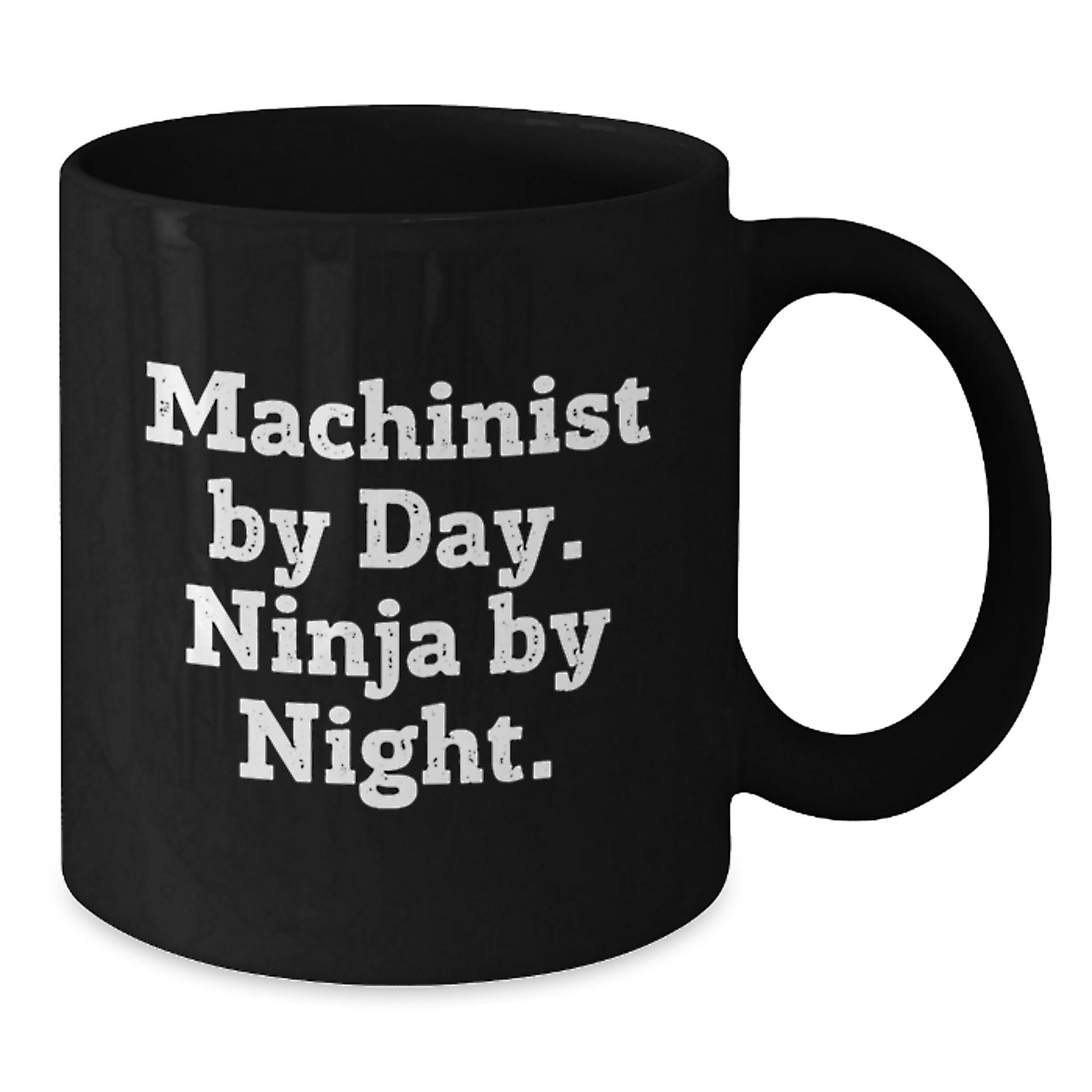 Machinist Gifts By Day Ninja By Night Funny Black Coffee Mug Gifts from Friends for Machinist Birthday - Additional