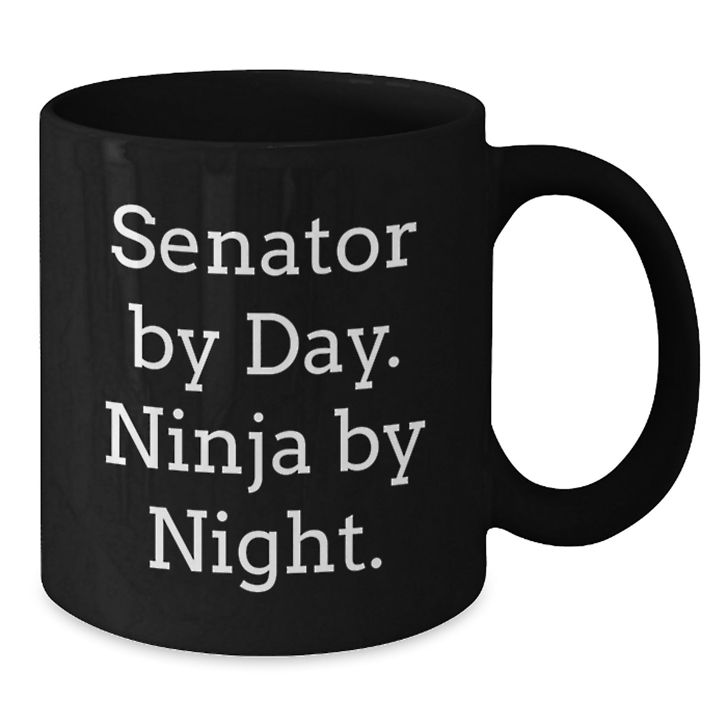 Funny Senator Gifts from Friends, Christmas Unique Gifts for Senator Men, Black Coffee Mug with 'Senator By Day. Ninja By Night.' Quote - Additional