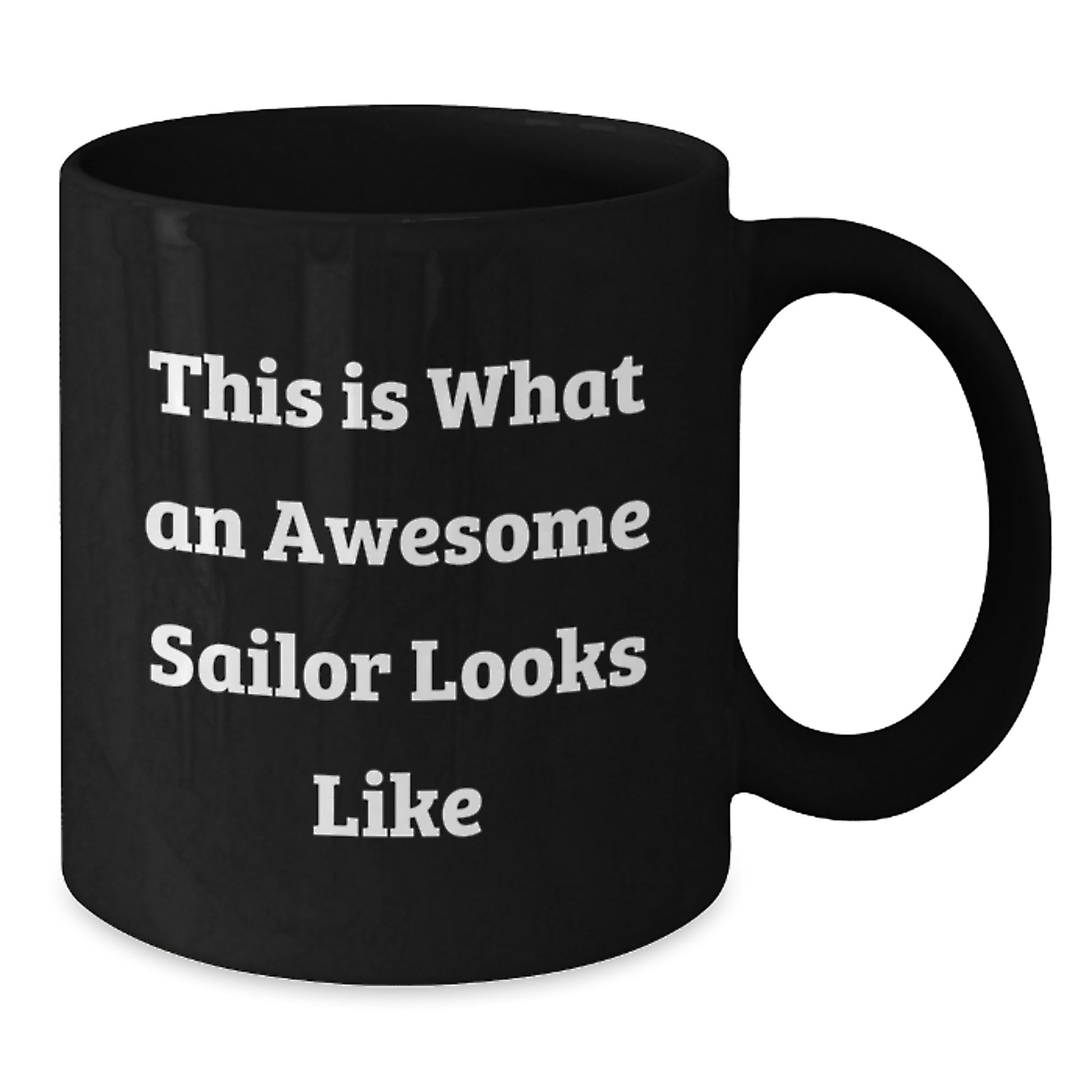 Funny Sailor Gifts from Family for Graduation - This Is What An Awesome Sailor Looks Like Black Coffee Mug, 11oz or 15oz, Microwave and Dishwasher Safe - Additional