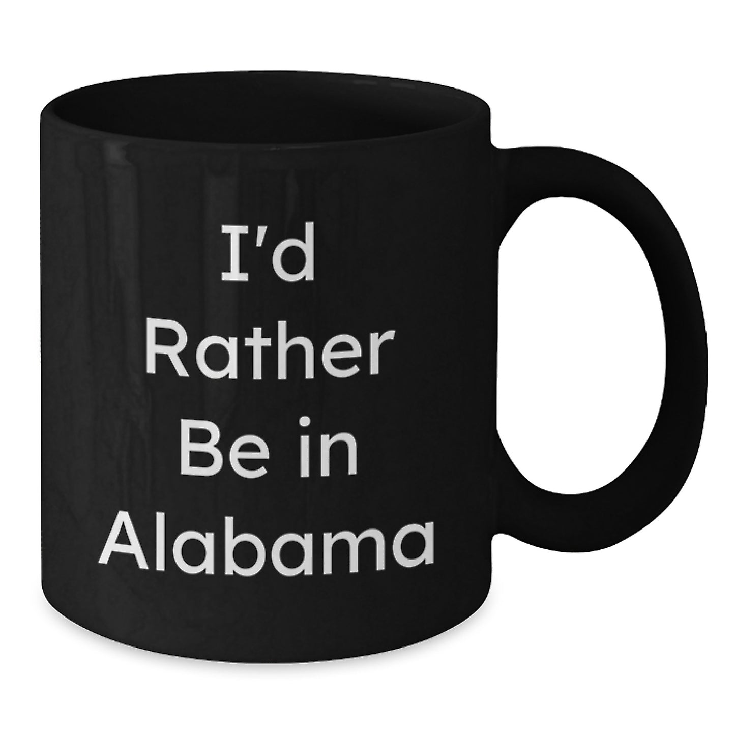 Funny Alabama Quotes Gifts from Friends and Family for Alabama Men and Women - I'd Rather Be In Alabama Black Coffee Mug, Christmas Unique Gifts - Additional
